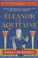 Eleonore von Aquitanien: Königin von Frankreich und England, Mutter der Reiche - Eleanor of Aquitaine: Queen of France and England, Mother of Empires