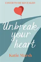 Unbreak Your Heart - Eine emotionale und erbauliche Liebesgeschichte, die die Herzen der Leser erobern wird - Unbreak Your Heart - An emotional and uplifting love story that will capture readers' hearts