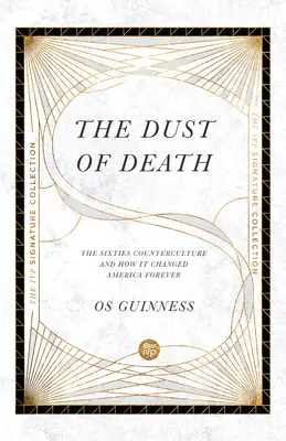 Der Staub des Todes: Die Gegenkultur der sechziger Jahre und wie sie Amerika für immer veränderte - The Dust of Death: The Sixties Counterculture and How It Changed America Forever