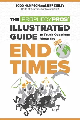 Der illustrierte Leitfaden der Prophezeiungsprofis für schwierige Fragen über die Endzeit - The Prophecy Pros' Illustrated Guide to Tough Questions about the End Times