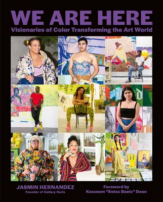 Wir sind hier: Visionäre der Farbe, die die Kunstwelt verändern - We Are Here: Visionaries of Color Transforming the Art World