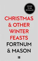 Fortnum & Mason: Weihnachten und andere Winterfestessen - Fortnum & Mason: Christmas & Other Winter Feasts