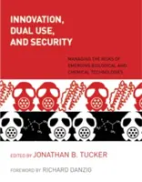 Innovation, doppelte Verwendung und Sicherheit: Umgang mit den Risiken neu entstehender biologischer und chemischer Technologien - Innovation, Dual Use, and Security: Managing the Risks of Emerging Biological and Chemical Technologies