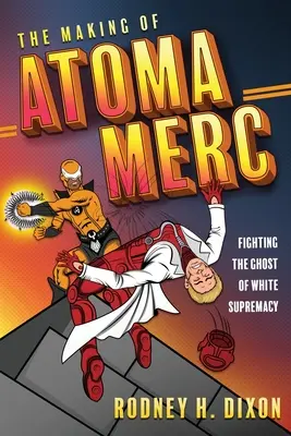 Die Entstehung von Atoma Merc: Der Kampf gegen den Geist der weißen Vorherrschaft - The Making of Atoma Merc: Fighting the Ghost of White Supremacy