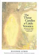 Die drei Kerzen der kleinen Veronika: Die Geschichte einer Kinderseele im Diesseits und im Jenseits - The Three Candles of Little Veronica: The Story of a Child's Soul in This World and the Other