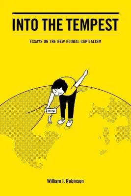 In den Sturm: Essays über den neuen globalen Kapitalismus - Into the Tempest: Essays on the New Global Capitalism