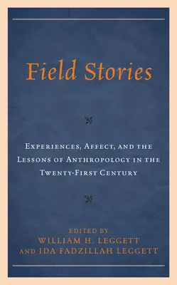 Feldgeschichten: Erfahrungen, Affekte und die Lehren der Anthropologie im einundzwanzigsten Jahrhundert - Field Stories: Experiences, Affect, and the Lessons of Anthropology in the Twenty-First Century