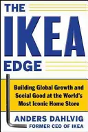 Der Ikea-Vorteil: Globales Wachstum und sozialer Nutzen im berühmtesten Einrichtungshaus der Welt - The Ikea Edge: Building Global Growth and Social Good at the World's Most Iconic Home Store