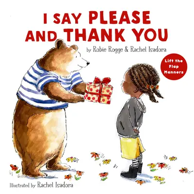 Ich sage bitte und danke: Klappe-auf-Manieren - I Say Please and Thank You: Lift-The-Flap Manners