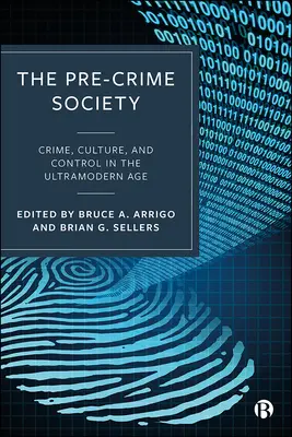 Die Gesellschaft vor dem Verbrechen: Verbrechen, Kultur und Kontrolle in der Hochmoderne - The Pre-Crime Society: Crime, Culture and Control in the Ultramodern Age