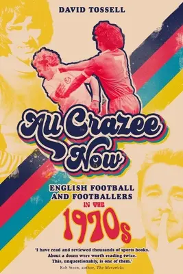 All Crazee Now: Englischer Fußball und Fußballer in den 1970er Jahren - All Crazee Now: English Football and Footballers in the 1970s