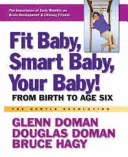 Fit Baby, Smart Baby, Ihr Baby! Von der Geburt bis zum sechsten Lebensjahr - Fit Baby, Smart Baby, Your Baby!: From Birth to Age Six