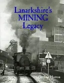 Lanarkshires Bergbauvermächtnis - Lanarkshire's Mining Legacy