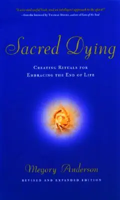 Heiliges Sterben: Rituale für den Umgang mit dem Lebensende - Sacred Dying: Creating Rituals for Embracing the End of Life