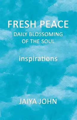 Frischer Frieden: Das tägliche Erblühen der Seele - Fresh Peace: Daily Blossoming of the Soul