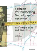 Techniken der Schnittmustererstellung, Band 1: Wie man Röcke, Hosen und Hemden herstellt. Frauen/Herren - Fashion Patternmaking Techniques, Volume 1: How to Make Skirts, Trousers and Shirts. Women/Men