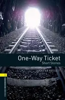 Oxford Bookworms Library: One-Way Ticket - Kurzgeschichten: Stufe 1: 400-Wörter-Wortschatz - Oxford Bookworms Library: One-Way Ticket - Short Stories: Level 1: 400-Word Vocabulary