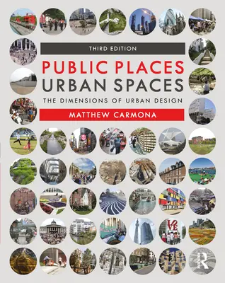 Öffentliche Orte Urbane Räume: Die Dimensionen der Stadtgestaltung - Public Places Urban Spaces: The Dimensions of Urban Design