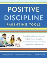 Tools für positive Disziplin in der Erziehung: Die 49 effektivsten Methoden, um Machtkämpfe zu beenden, Kommunikation aufzubauen und selbstbewusste, fähige Kinder zu erziehen - Positive Discipline Parenting Tools: The 49 Most Effective Methods to Stop Power Struggles, Build Communication, and Raise Empowered, Capable Kids