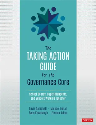 Handlungsleitfaden für den Governance-Kern - Schulausschüsse, Superintendenten und Schulen, die zusammenarbeiten - Taking Action Guide for the Governance Core - School Boards, Superintendents, and Schools Working Together