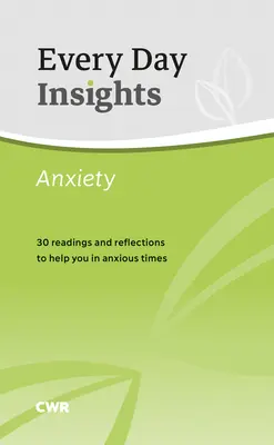 Tägliche Einblicke: Angst: 30 Lektüren und Überlegungen, die Ihnen in ängstlichen Zeiten helfen - Every Day Insights: Anxiety: 30 Readings and Reflections to Help You in Anxious Times