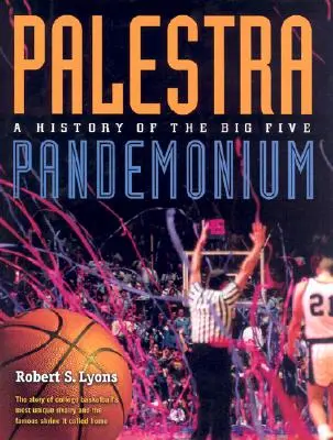 Palestra Pandemonium: Eine Geschichte der Big 5 - Palestra Pandemonium: A History of the Big 5