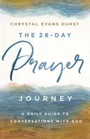Die 28-tägige Gebetsreise: Ein täglicher Leitfaden für Gespräche mit Gott - The 28-Day Prayer Journey: A Daily Guide to Conversations with God