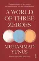 Die Welt der drei Nullen - die neue Ökonomie von null Armut, null Arbeitslosigkeit und null Kohlenstoffemissionen - World of Three Zeroes - the new economics of zero poverty, zero unemployment, and zero carbon emissions