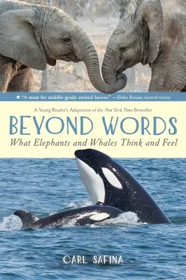 Jenseits von Wörtern: Was Elefanten und Wale denken und fühlen (eine Adaption für junge Leser) - Beyond Words: What Elephants and Whales Think and Feel (a Young Reader's Adaptation)