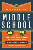 Das Handbuch für die Mittelschule: Der Do This, Not That Survival Guide für Jungs - The Manual to Middle School: The Do This, Not That Survival Guide for Guys
