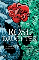 Rosentochter - eine bezaubernde feministische Fantasy von der Gewinnerin des Aurealis-Preises 2019 - Rose Daughter - an enchanting feminist fantasy from the winner of the 2019 Aurealis Award