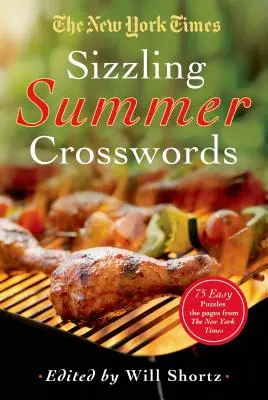 Die New York Times Sizzling Summer Kreuzworträtsel: 75 leichte bis schwere Rätsel - The New York Times Sizzling Summer Crosswords: 75 Easy to Hard Puzzles