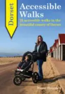 Dorset Accessible Walks - 25 barrierefreie Wanderungen in der wunderschönen Landschaft von Dorset - Dorset Accessible Walks - 25 Accessible Walks in the Beautiful Country of Dorset