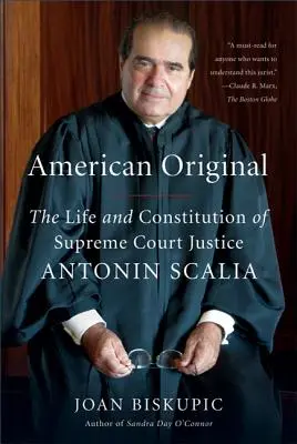 Amerikanisches Original: Das Leben und die Verfassung des Obersten Richters Antonin Scalia - American Original: The Life and Constitution of Supreme Court Justice Antonin Scalia