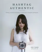 Hashtag Authentic: Kreativität finden und eine Gemeinschaft auf Instagram und darüber hinaus aufbauen - Hashtag Authentic: Finding Creativity and Building a Community on Instagram and Beyond