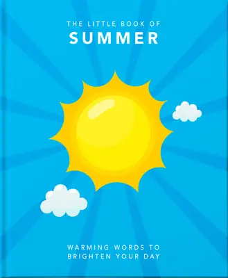 Das kleine Buch des Sommers: Ein Fest für faule Tage und laue Nächte - The Little Book of Summer: A Celebration of Lazy Days and Balmy Nights