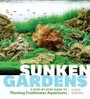 Versunkene Gärten: Eine Schritt-für-Schritt-Anleitung zur Bepflanzung von Süßwasseraquarien - Sunken Gardens: A Step-By-Step Guide to Planting Freshwater Aquariums