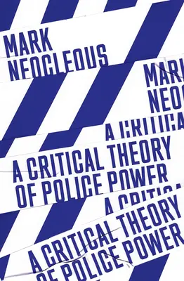 Eine kritische Theorie der Polizeigewalt: Die Fabrikation der sozialen Ordnung - A Critical Theory of Police Power: The Fabrication of the Social Order