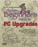 T.J. Lee und Lee Hudspeths Leitfaden für absolute Anfänger bei PC-Upgrades - T.J. Lee and Lee Hudspeth's Absolute Beginner's Guide to PC Upgrades