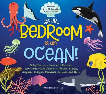 Ihr Schlafzimmer ist ein Ozean! Holen Sie sich das Meer nach Hause mit wiederverwendbaren, im Dunkeln leuchtenden (Bpa-freien!) Aufklebern von Haien, Walen, Delfinen, Oktopussen und Narwalen - Your Bedroom Is an Ocean!: Bring the Sea Home with Reusable, Glow-In-The-Dark (Bpa-Free!) Stickers of Sharks, Whales, Dolphins, Octopus, Narwhals