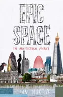 Epischer Raum: Die Architekturtagebücher - Epic Space: The Architectural Diaries