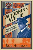 Woodbine Willie: Ein unbesungener Held des Ersten Weltkriegs - Woodbine Willie: An Unsung Hero of World War One