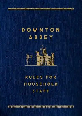 Downton Abbey: Regeln für Hausangestellte - Downton Abbey: Rules for Household Staff