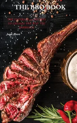 Die BBQ-Bücher: Die ultimativen 50 Rezepte für eine neue Art des Grillens - The BBQ Books: The Ultimate 50 Recipes to change the way you barbecue