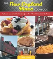 New England Diner Kochbuch: Klassische und kreative Rezepte aus den besten Gaststätten am Straßenrand - New England Diner Cookbook: Classic and Creative Recipes from the Finest Roadside Eateries