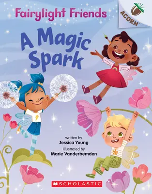 Ein magischer Funke: Ein Eichelbuch (Fairylight Friends #1), 1 - A Magic Spark: An Acorn Book (Fairylight Friends #1), 1