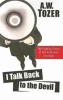 Ich widerspreche dem Teufel: Die Kampfeifrigkeit des siegreichen Christen - I Talk Back to the Devil: The Fighting Fervor of the Victorious Christian