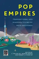 Pop-Imperien: Transnationale und diasporische Ströme aus Indien und Korea - Pop Empires: Transnational and Diasporic Flows of India and Korea