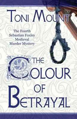 Die Farbe des Verrats: Ein mittelalterlicher Sebastian Foxley-Mordkrimi - The Colour of Betrayal: A Sebastian Foxley Medieval Murder Mystery