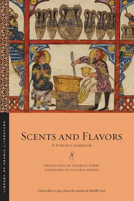 Düfte und Geschmäcker: Ein syrisches Kochbuch - Scents and Flavors: A Syrian Cookbook
